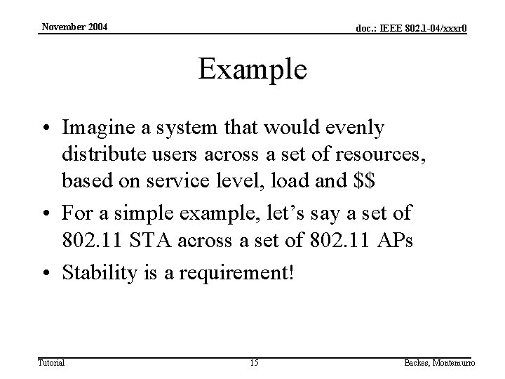 November 2004 doc. : IEEE 802. 1 -04/xxxr 0 Example • Imagine a system