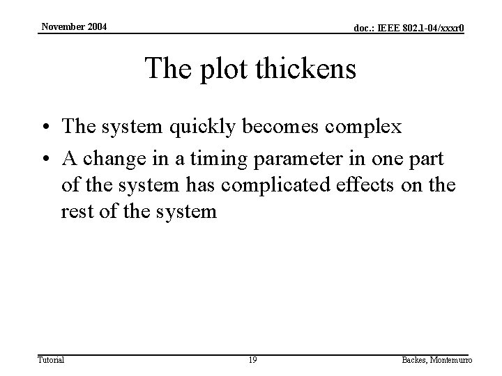 November 2004 doc. : IEEE 802. 1 -04/xxxr 0 The plot thickens • The
