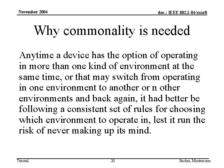 November 2004 doc. : IEEE 802. 1 -04/xxxr 0 Why commonality is needed Anytime