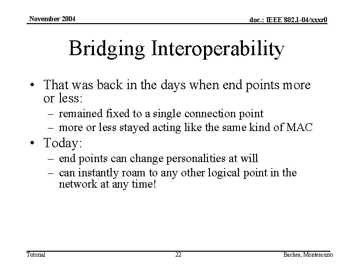 November 2004 doc. : IEEE 802. 1 -04/xxxr 0 Bridging Interoperability • That was
