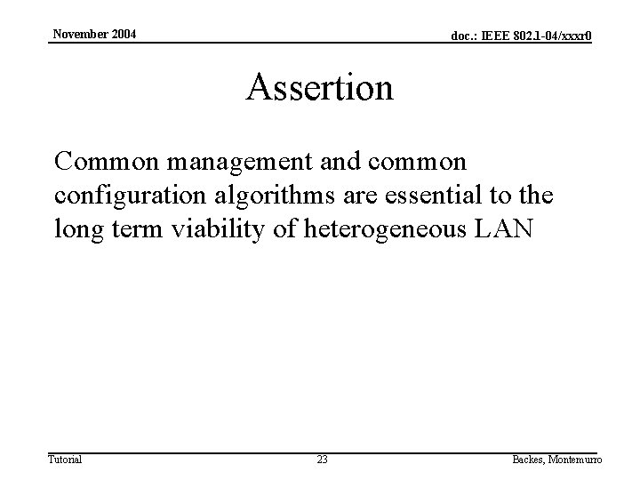 November 2004 doc. : IEEE 802. 1 -04/xxxr 0 Assertion Common management and common