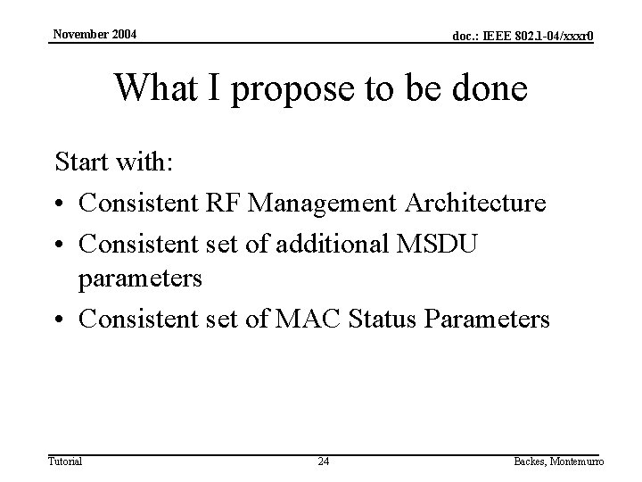 November 2004 doc. : IEEE 802. 1 -04/xxxr 0 What I propose to be