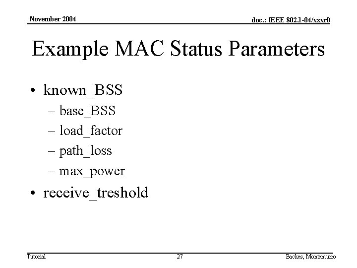 November 2004 doc. : IEEE 802. 1 -04/xxxr 0 Example MAC Status Parameters •