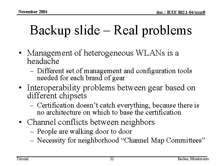 November 2004 doc. : IEEE 802. 1 -04/xxxr 0 Backup slide – Real problems