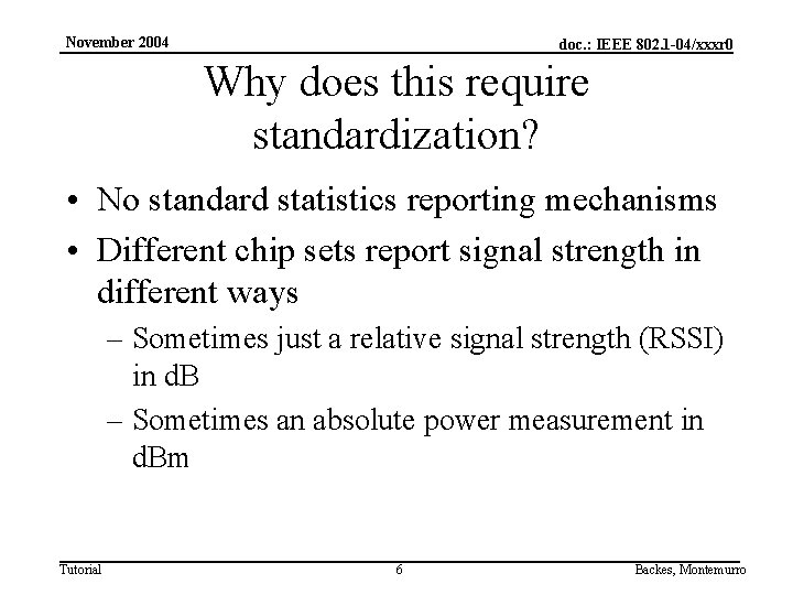 November 2004 doc. : IEEE 802. 1 -04/xxxr 0 Why does this require standardization?