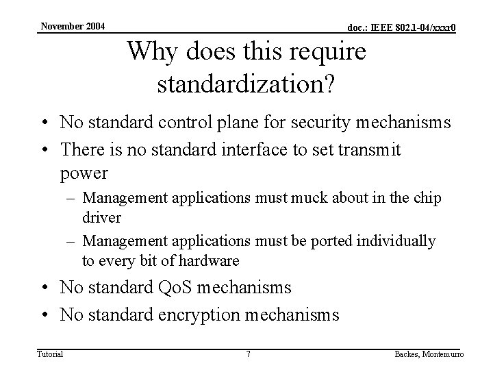 November 2004 doc. : IEEE 802. 1 -04/xxxr 0 Why does this require standardization?