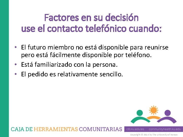 Factores en su decisión use el contacto telefónico cuando: • El futuro miembro no