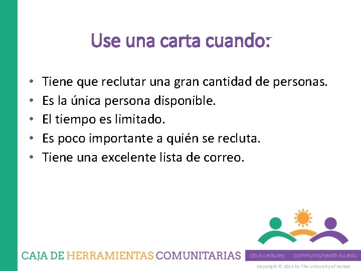 Use una carta cuando: • • • Tiene que reclutar una gran cantidad de