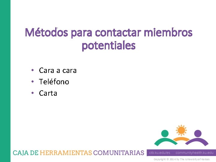 Métodos para contactar miembros potentiales • Cara a cara • Teléfono • Carta Copyright