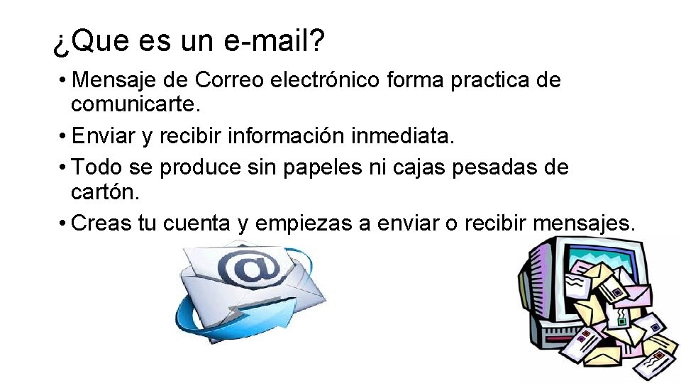 ¿Que es un e-mail? • Mensaje de Correo electrónico forma practica de comunicarte. •