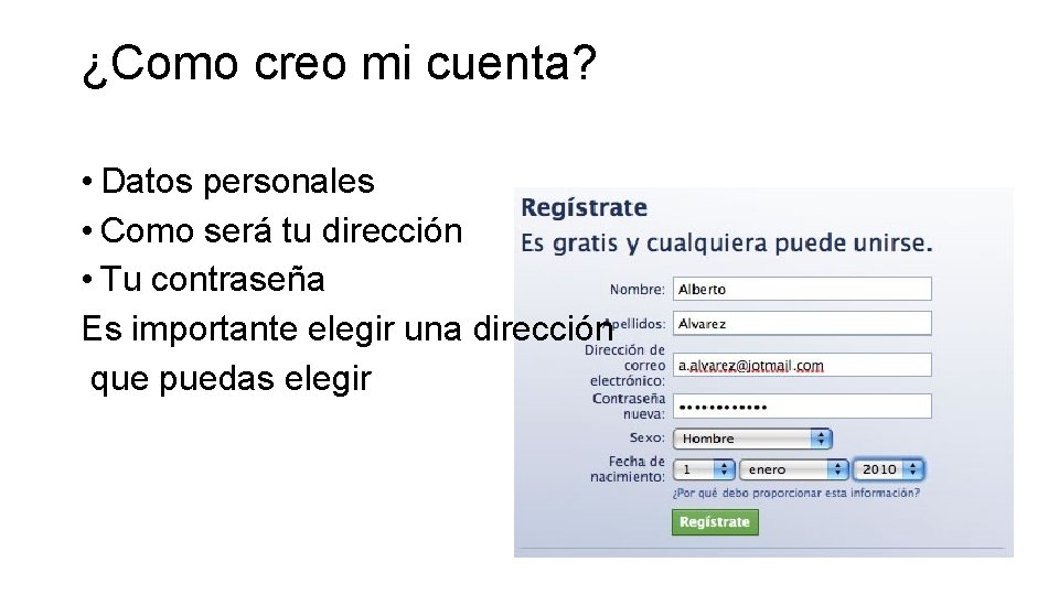 ¿Como creo mi cuenta? • Datos personales • Como será tu dirección • Tu