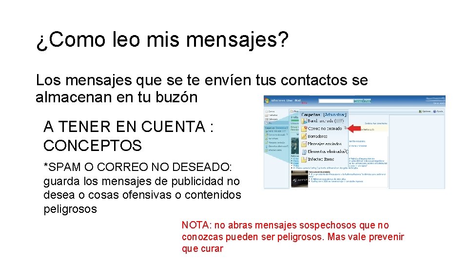 ¿Como leo mis mensajes? Los mensajes que se te envíen tus contactos se almacenan