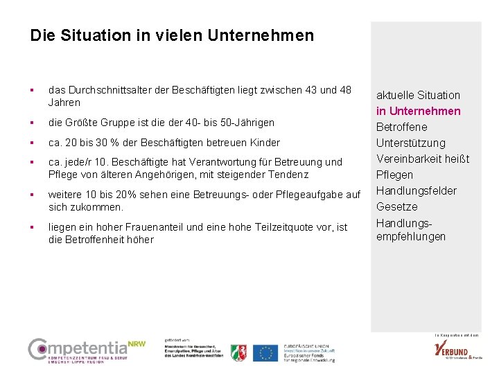 Die Situation in vielen Unternehmen § das Durchschnittsalter der Beschäftigten liegt zwischen 43 und