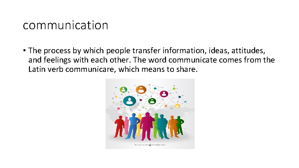 communication • The process by which people transfer information, ideas, attitudes, and feelings with