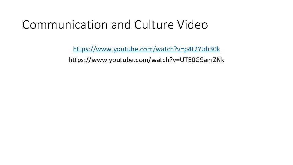 Communication and Culture Video https: //www. youtube. com/watch? v=p 4 t 2 YJdi 30