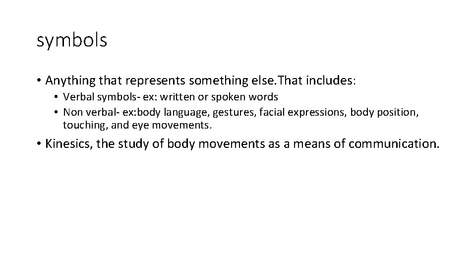 symbols • Anything that represents something else. That includes: • Verbal symbols- ex: written