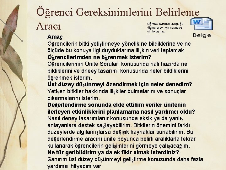 Öğrenci Gereksinimlerini Belirleme Aracı Öğrenci hazırbulunuşluğu ölçme aracı için nesneye çift tıklayınız. Amaç Öğrencilerin