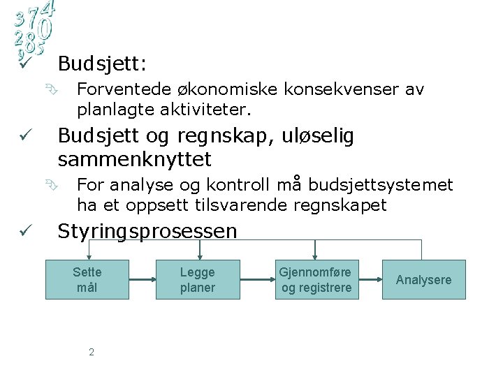 ü Budsjett: Ê ü Budsjett og regnskap, uløselig sammenknyttet Ê ü Forventede økonomiske konsekvenser