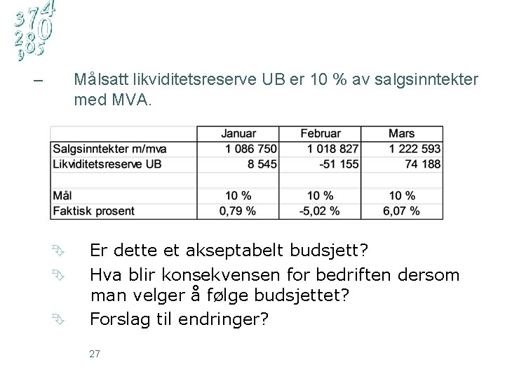 – Målsatt likviditetsreserve UB er 10 % av salgsinntekter med MVA. Ê Ê Ê