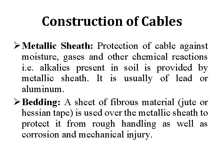 Construction of Cables Ø Metallic Sheath: Protection of cable against moisture, gases and other