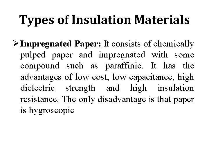 Types of Insulation Materials Ø Impregnated Paper: It consists of chemically pulped paper and