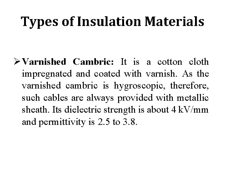 Types of Insulation Materials Ø Varnished Cambric: It is a cotton cloth impregnated and