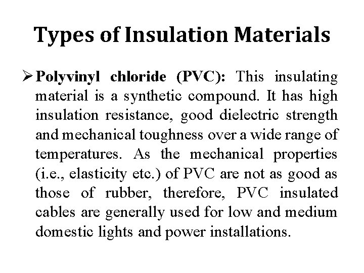 Types of Insulation Materials Ø Polyvinyl chloride (PVC): This insulating material is a synthetic