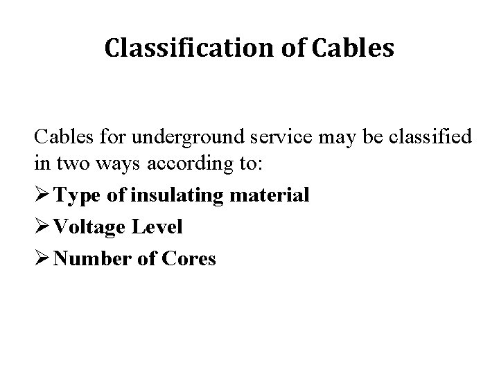 Classification of Cables for underground service may be classified in two ways according to: