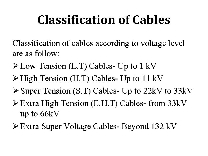 Classification of Cables Classification of cables according to voltage level are as follow: Ø