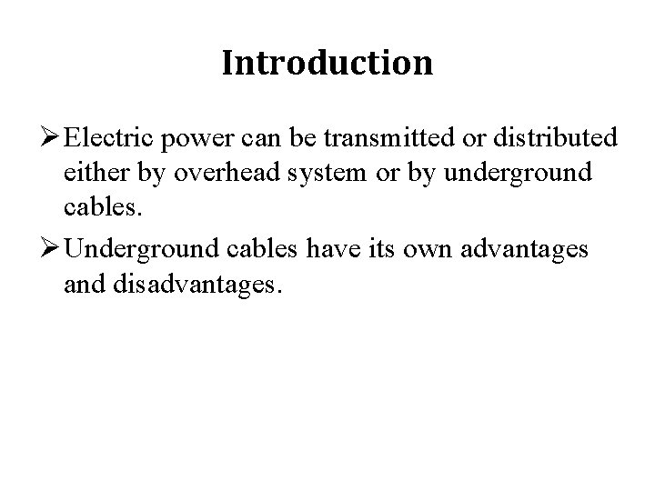 Introduction Ø Electric power can be transmitted or distributed either by overhead system or