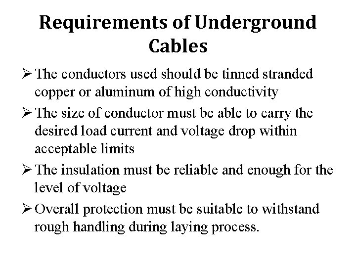 Requirements of Underground Cables Ø The conductors used should be tinned stranded copper or