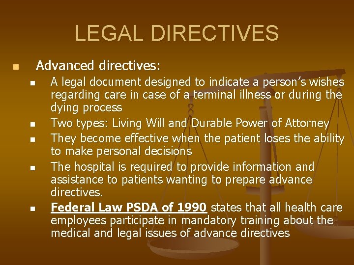 LEGAL DIRECTIVES n Advanced directives: n n n A legal document designed to indicate