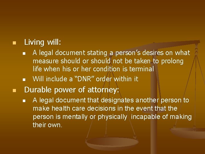 n Living will: n n n A legal document stating a person’s desires on