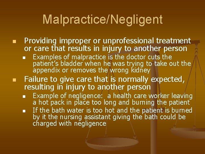 Malpractice/Negligent n Providing improper or unprofessional treatment or care that results in injury to