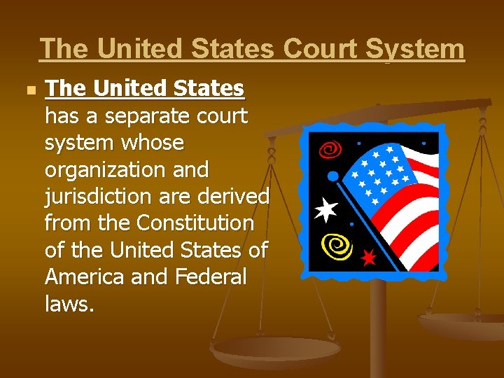 The United States Court System n The United States has a separate court system