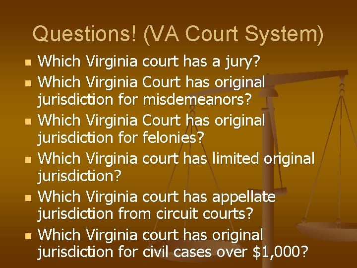 Questions! (VA Court System) n n n Which Virginia court has a jury? Which