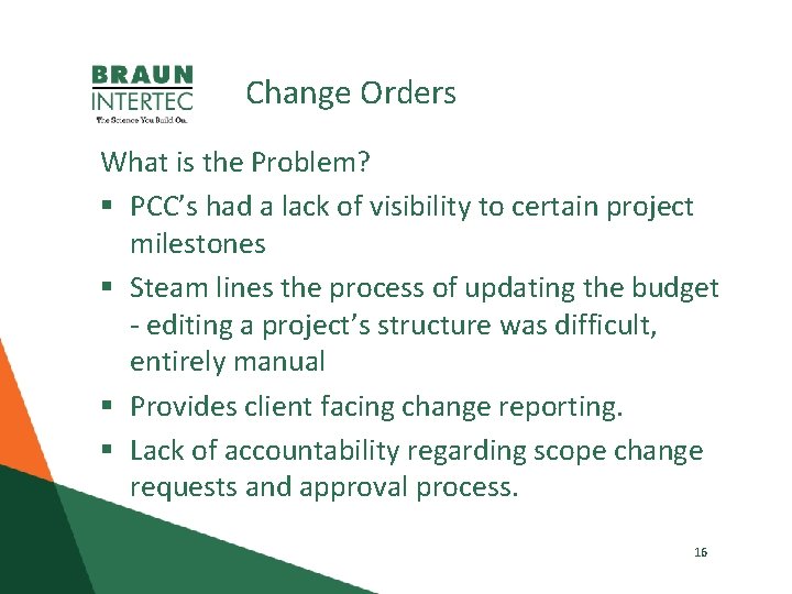 Change Orders What is the Problem? § PCC’s had a lack of visibility to