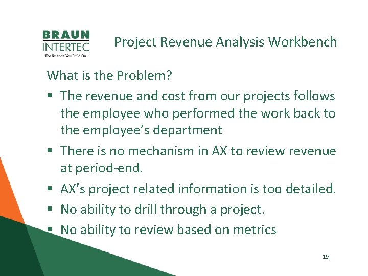 Project Revenue Analysis Workbench What is the Problem? § The revenue and cost from