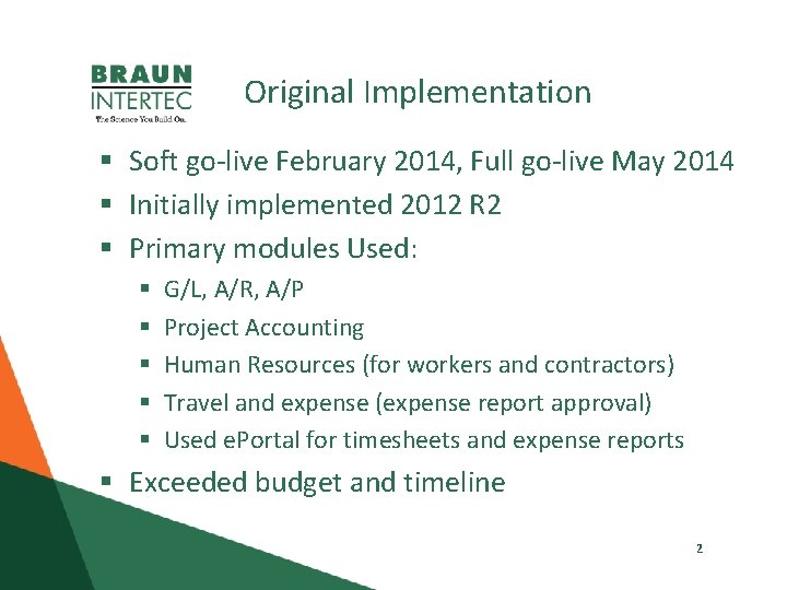 Original Implementation § Soft go-live February 2014, Full go-live May 2014 § Initially implemented