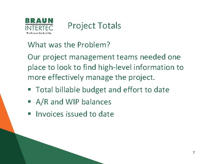 Project Totals What was the Problem? Our project management teams needed one place to