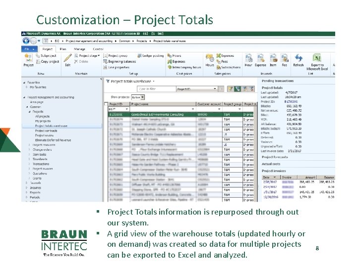 Customization – Project Totals § Project Totals information is repurposed through out our system.