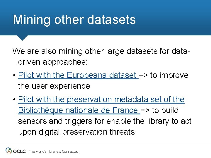 Mining other datasets We are also mining other large datasets for datadriven approaches: •