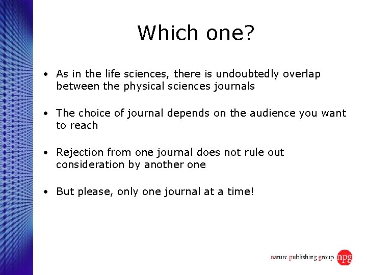 Which one? • As in the life sciences, there is undoubtedly overlap between the