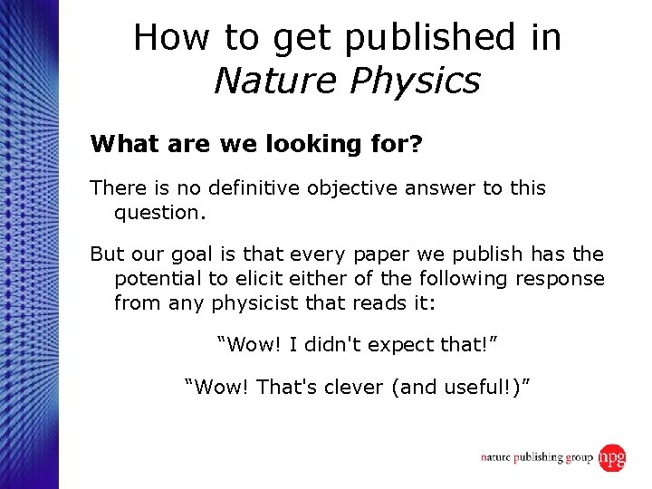 How to get published in Nature Physics What are we looking for? There is