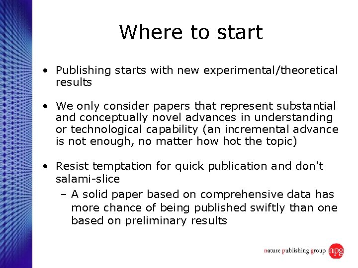 Where to start • Publishing starts with new experimental/theoretical results • We only consider