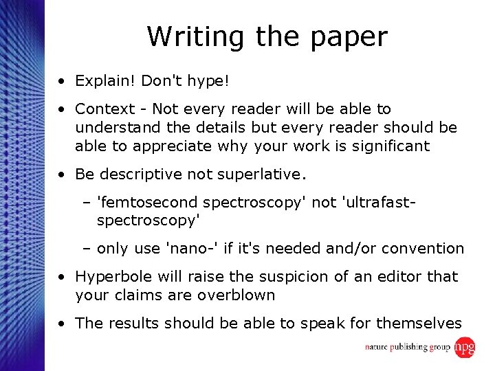 Writing the paper • Explain! Don't hype! • Context - Not every reader will