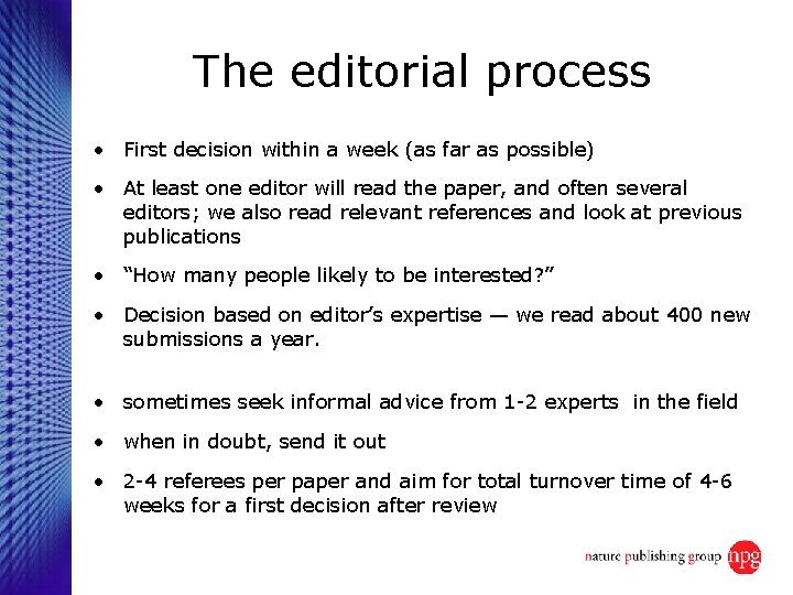 The editorial process • First decision within a week (as far as possible) •