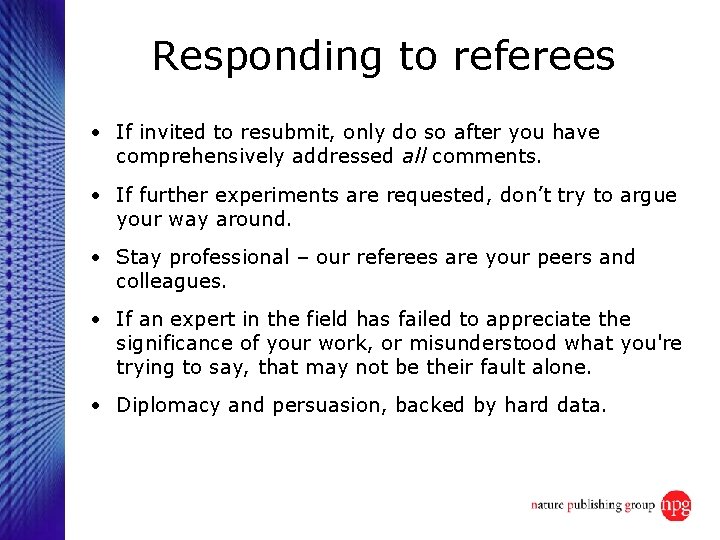 Responding to referees • If invited to resubmit, only do so after you have