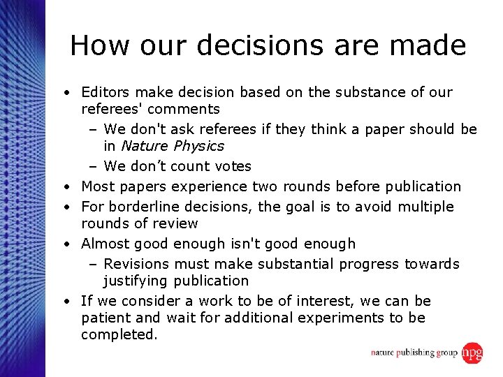 How our decisions are made • Editors make decision based on the substance of