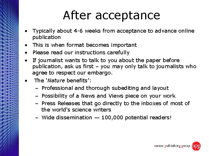 After acceptance • Typically about 4 -6 weeks from acceptance to advance online publication